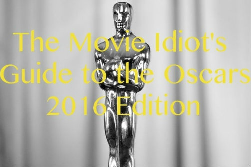 The Movie Idiot's Guide to the Oscars